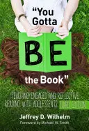 Musíš byť kniha: Vyučovanie angažovaného a reflexívneho čítania s dospievajúcimi - You Gotta Be the Book: Teaching Engaged and Reflective Reading with Adolescents