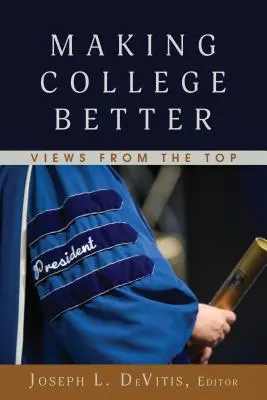 Zlepšujeme vysokú školu; pohľady zhora - Making College Better; Views from the Top