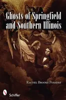 Duchovia Springfieldu a južného Illinois - Ghosts of Springfield and Southern Illinois