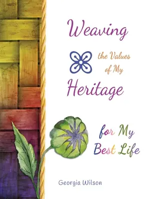 Tkanie hodnôt môjho dedičstva pre môj najlepší život - Weaving the Values of My Heritage for My Best Life