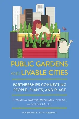 Verejné záhrady a živé mestá: Partnerstvá spájajúce ľudí, rastliny a miesto - Public Gardens and Livable Cities: Partnerships Connecting People, Plants, and Place