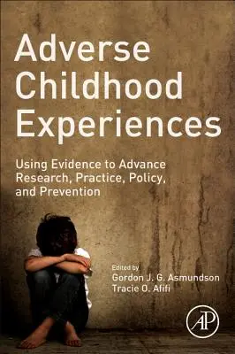 Nepriaznivé zážitky z detstva: Dôkazy na podporu výskumu, praxe, politiky a prevencie - Adverse Childhood Experiences: Using Evidence to Advance Research, Practice, Policy, and Prevention