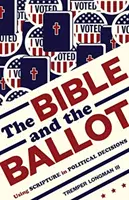Biblia a hlasovanie: Používanie Písma pri politických rozhodnutiach - The Bible and the Ballot: Using Scripture in Political Decisions