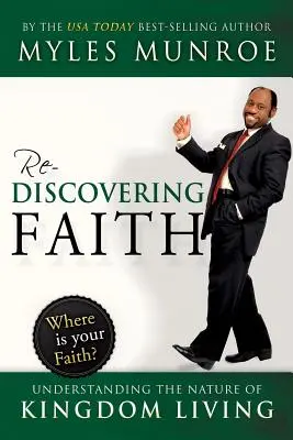 Znovuobjavenie viery: Pochopenie podstaty života v kráľovstve - Rediscovering Faith: Understanding the Nature of Kingdom Living