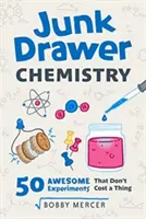 Chémia zo šuplíka, 2: 50 úžasných experimentov, ktoré nič nestojí - Junk Drawer Chemistry, 2: 50 Awesome Experiments That Don't Cost a Thing