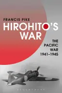 Hirohitova vojna: vojna v Tichomorí, 1941 - 1945 - Hirohito's War: The Pacific War, 1941-1945