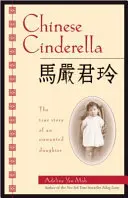 Čínska Popoluška: Pravdivý príbeh nechcenej dcéry - Chinese Cinderella: The True Story of an Unwanted Daughter