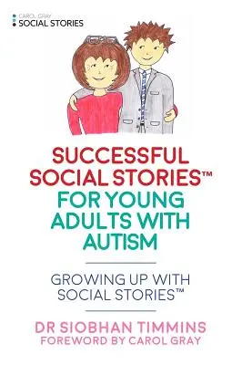 Úspešné sociálne články v dospelosti: Dospievanie so sociálnymi príbehmi(tm) - Successful Social Articles Into Adulthood: Growing Up with Social Stories(tm)