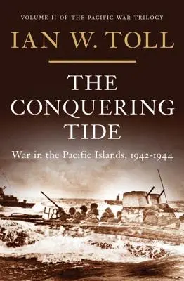 Dobyvačný príliv: Vojna na tichomorských ostrovoch, 1942 - 1944 - The Conquering Tide: War in the Pacific Islands, 1942-1944