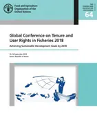 Globálna konferencia o držbe a užívateľských právach v rybárstve 2018 - dosiahnutie cieľov udržateľného rozvoja do roku 2030, Yeosu, Kórejská republika, 10. - 14. sept. - Global Conference on Tenure and User Rights in Fisheries 2018 - achieving sustainable development goals by 2030, Yeosu, Republic of Korea, 10-14 Sept