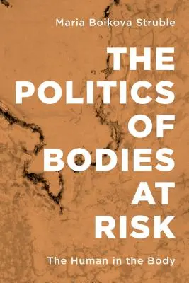 Politika ohrozených tiel: Človek v tele - The Politics of Bodies at Risk: The Human in the Body