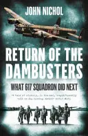 Návrat Dambusters - Čo robila letka 617 ďalej - Return of the Dambusters - What 617 Squadron Did Next