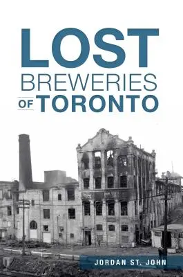 Stratené pivovary v Toronte - Lost Breweries of Toronto