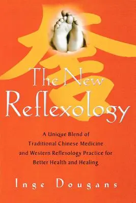 Nová reflexológia: Jedinečná zmes tradičnej čínskej medicíny a západnej reflexnej praxe pre lepšie zdravie a uzdravenie - The New Reflexology: A Unique Blend of Traditional Chinese Medicine and Western Reflexology Practice for Better Health and Healing