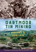 Dartmoorská ťažba cínu - história a dedičstvo - Dartmoor Tin Mining - History and Heritage