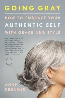 Going Gray: Ako prijať svoje autentické ja s gráciou a štýlom - Going Gray: How to Embrace Your Authentic Self with Grace and Style