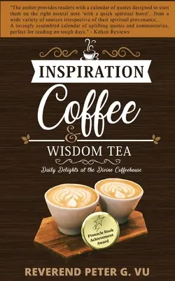 Káva inšpirácie a čaj múdrosti: Čarovný čaj: každodenné pôžitky v Božskej kaviarni - Inspiration Coffee and Wisdom Tea: Daily Delights at the Divine Coffeehouse
