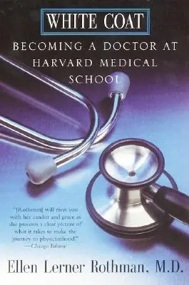 Biely plášť: Ako sa stať lekárom na Harvard Medical School - White Coat: Becoming a Doctor at Harvard Medical School