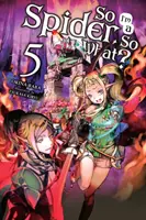 Tak som pavúk, a čo?, zv. 5 (Light Novel) - So I'm a Spider, So What?, Vol. 5 (Light Novel)