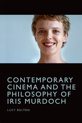 Súčasný film a filozofia Iris Murdochovej - Contemporary Cinema and the Philosophy of Iris Murdoch