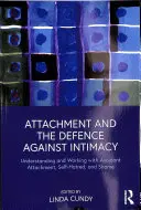 Pripútanosť a obrana proti intimite: Pochopenie a práca s vyhýbavým pripútaním, nenávisťou voči sebe a hanbou - Attachment and the Defence Against Intimacy: Understanding and Working with Avoidant Attachment, Self-Hatred, and Shame