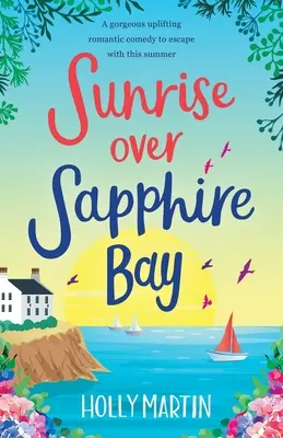 Východ slnka nad Sapphire Bay: Nádherná povznášajúca romantická komédia, s ktorou môžete utiecť toto leto - Sunrise over Sapphire Bay: A gorgeous uplifting romantic comedy to escape with this summer