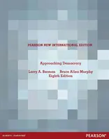 Blíženie sa k demokracii: Pearson New International Edition - Approaching Democracy: Pearson New International Edition