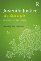 Juvenilná justícia v Európe: Minulosť, súčasnosť a budúcnosť - Juvenile Justice in Europe: Past, Present and Future