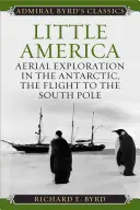 Malá Amerika: Letecký prieskum v Antarktíde, let na južný pól - Little America: Aerial Exploration in the Antarctic, The Flight to the South Pole