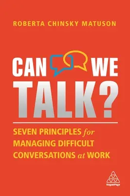 Môžeme sa rozprávať? Sedem zásad na zvládnutie ťažkých rozhovorov v práci - Can We Talk?: Seven Principles for Managing Difficult Conversations at Work