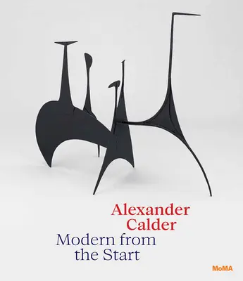 Alexander Calder: Moderné od začiatku - Alexander Calder: Modern from the Start