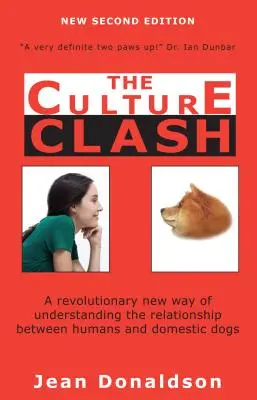 Stret kultúr: Nový revolučný spôsob chápania vzťahov medzi ľuďmi a domácimi psami - Culture Clash: A Revolutionary New Way of Understanding the Relationship Between Humans and Domestic Dogs