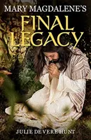 Posledný odkaz Márie Magdalény - Mary Magdalene's Final Legacy