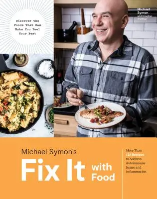 Napraviť to jedlom: Viac ako 125 receptov na riešenie autoimunitných problémov a zápalov: A Cookbook: A Cookbook - Fix It with Food: More Than 125 Recipes to Address Autoimmune Issues and Inflammation: A Cookbook