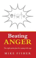 Poraziť hnev: Vydanie knihy Hnev: Osembodový plán na zvládnutie hnevu: Knižka: Hnev a zlosť: Osembodový plán na zvládnutie hnevu - Beating Anger: The Eight-Point Plan for Coping with Rage