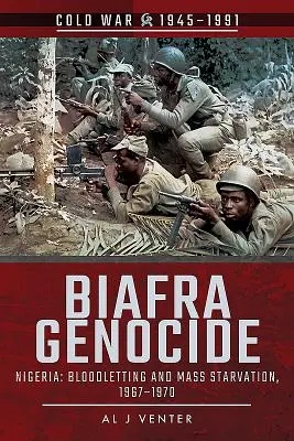 Genocída v Biafre: Nigéria: Krviprelievanie a masové hladovanie, 1967-1970 - Biafra Genocide: Nigeria: Bloodletting and Mass Starvation, 1967-1970
