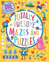 Úplne úžasné bludiská a hádanky (kniha aktivít pre deti od 6 do 9 rokov) - Totally Awesome Mazes and Puzzles (Activity book for Ages 6 - 9)
