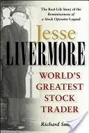 Jesse Livermore - najväčší obchodník s akciami na svete - Jesse Livermore - World's Greatest Stock Trader