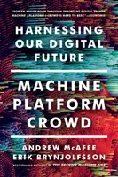 Stroj, platforma, dav: Kniha: Davy: Využívanie našej digitálnej budúcnosti - Machine, Platform, Crowd: Harnessing Our Digital Future