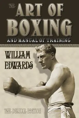 Umenie boxu a tréningová príručka: Vydanie Deluxe - Art of Boxing and Manual of Training: The Deluxe Edition