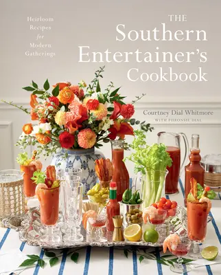 The Southern Entertainer's Cookbook (Kuchárka južanského zabávača): Dedičné recepty pre moderné stretnutia - The Southern Entertainer's Cookbook: Heirloom Recipes for Modern Gatherings