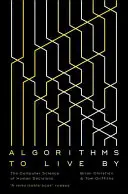 Algoritmy na život - počítačová veda o ľudských rozhodnutiach - Algorithms to Live By - The Computer Science of Human Decisions