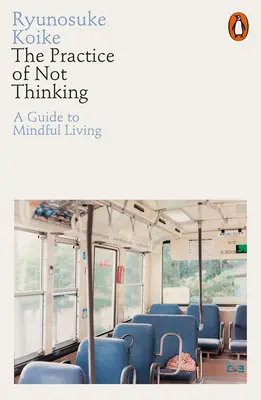 Prax nemyslenia - Sprievodca vedomým životom - Practice of Not Thinking - A Guide to Mindful Living