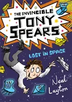 Tony Spears: Neporaziteľný Tony Spears - Stratený vo vesmíre: Kniha 3 - Tony Spears: The Invincible Tony Spears - Lost in Space: Book 3