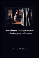 Metadráma a informátor v Shakespearovi a Jonsonovi - Metadrama and the Informer in Shakespeare and Jonson