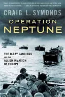 Operácia Neptún: Vylodenie v deň D a spojenecká invázia do Európy - Operation Neptune: The D-Day Landings and the Allied Invasion of Europe