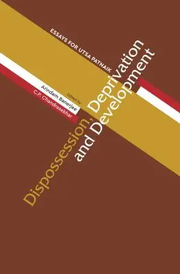 Vyvlastňovanie, deprivácia a rozvoj: Eseje pre Utsa Patnaika - Dispossession, Deprivation, and Development: Essays for Utsa Patnaik