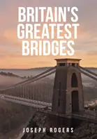 Najväčšie britské mosty - Britain's Greatest Bridges