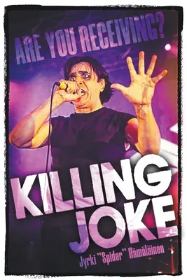 Vražedný vtip: Prijímate? - Killing Joke: Are You Receiving?