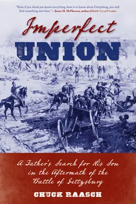 Nedokonalá únia: Otcovo hľadanie syna po bitke pri Gettysburgu - Imperfect Union: A Father's Search for His Son in the Aftermath of the Battle of Gettysburg